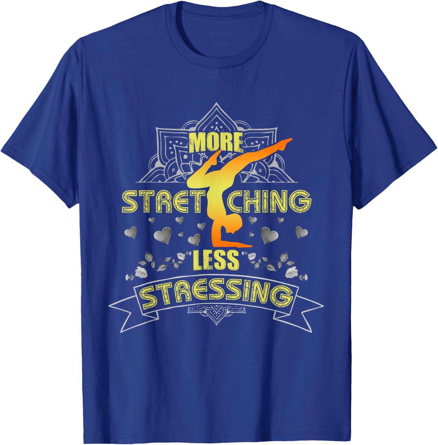 More Stretching Less Stressing Girls, Women and Yoga Lovers T-Shirt - T-Shirt | Royal