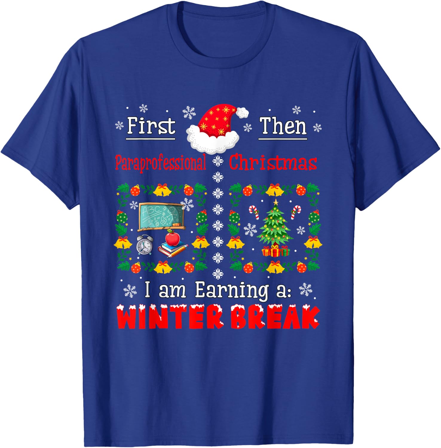 First Paraprofessional Then Xmas Earning A Winter Break T-Shirt - T-Shirt | Royal