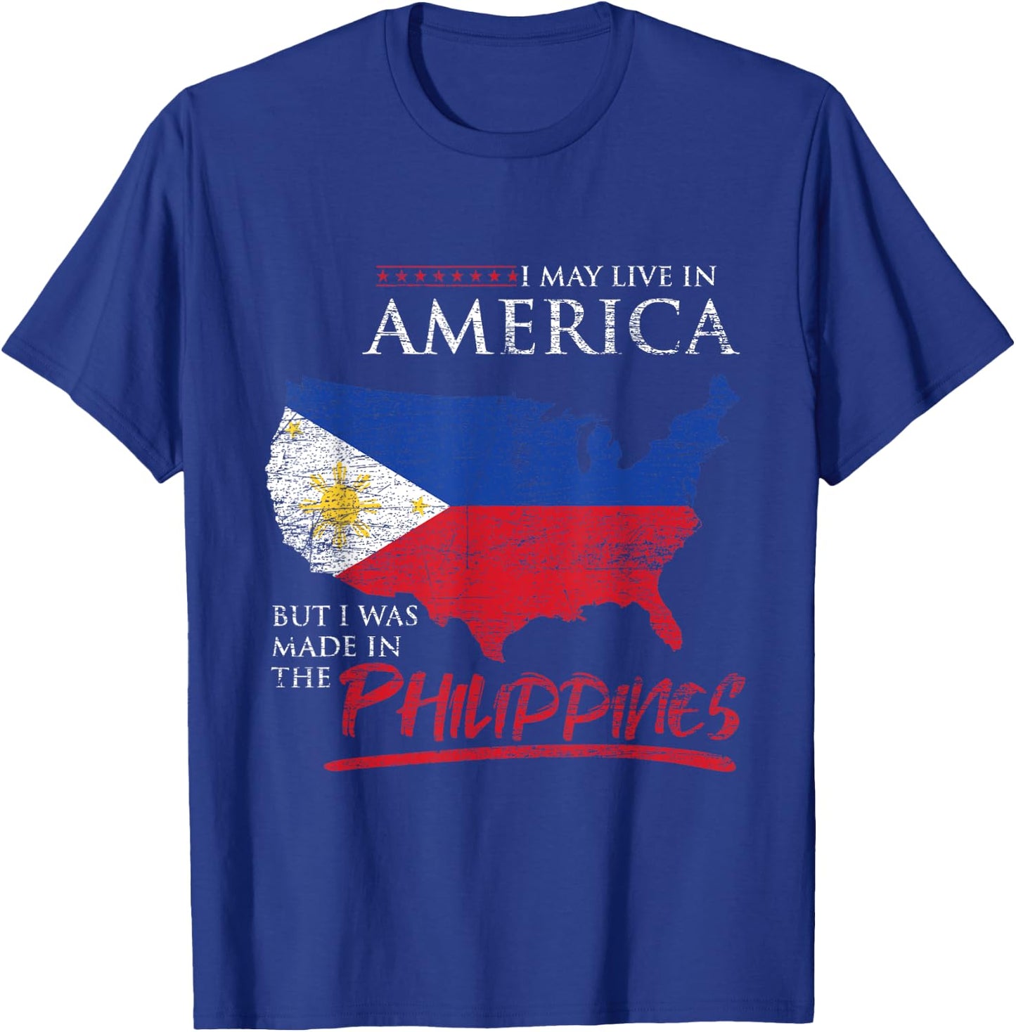 USA I May Live In America But I Was Made In The Philippines T-Shirt - T-Shirt | Royal