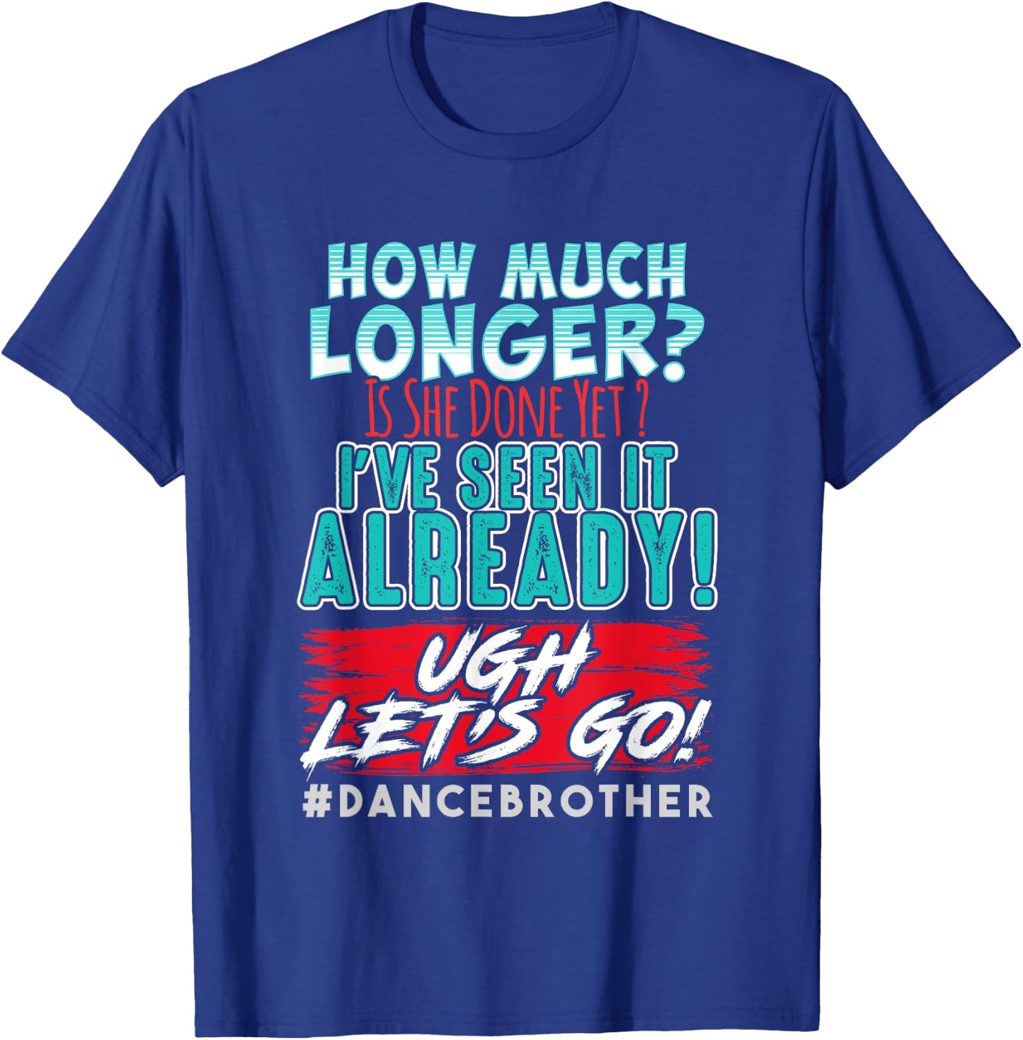 Funny Dance Brother Shirt Kids Son How Much Longer Complaint T-Shirt - T-Shirt | Royal