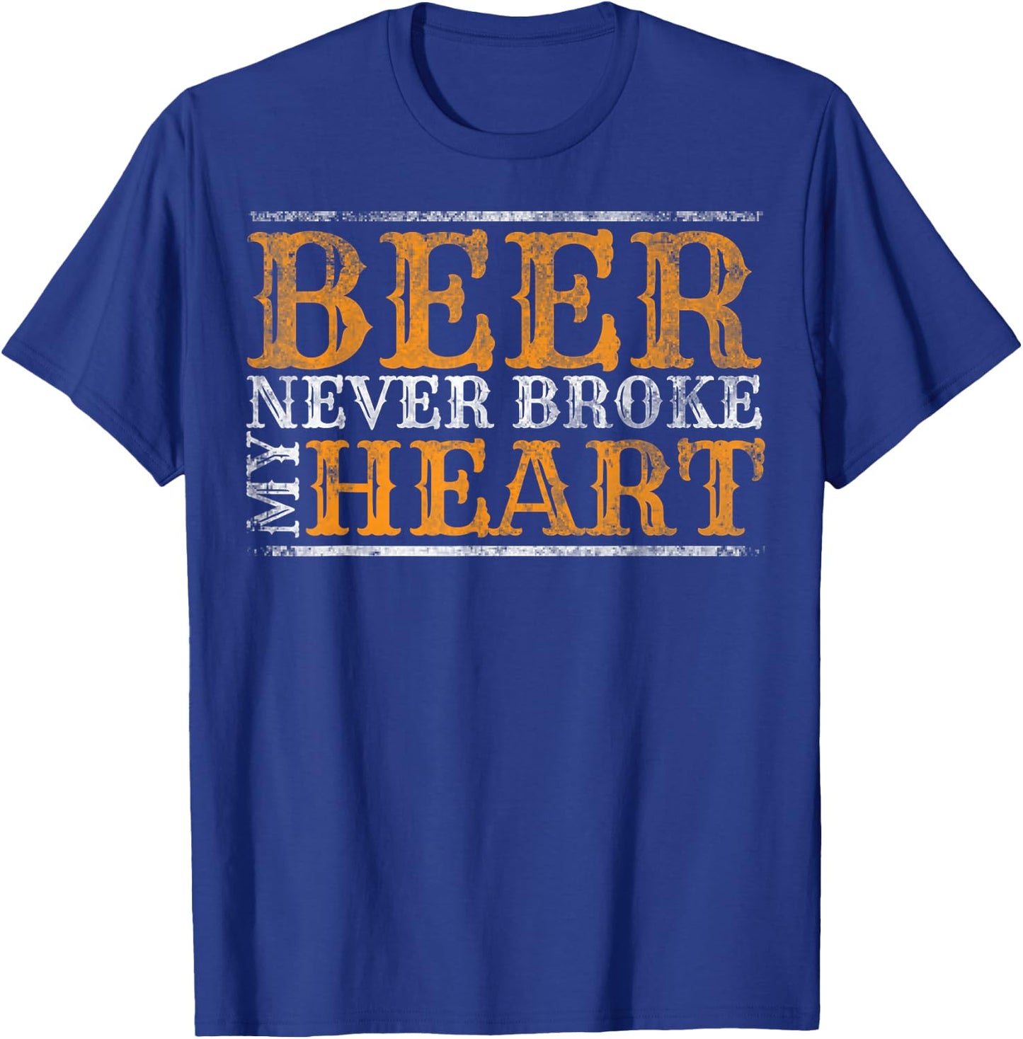 Beer Never Broke My Heart Funny Drinking Lovers T-Shirt - T-Shirt | Royal