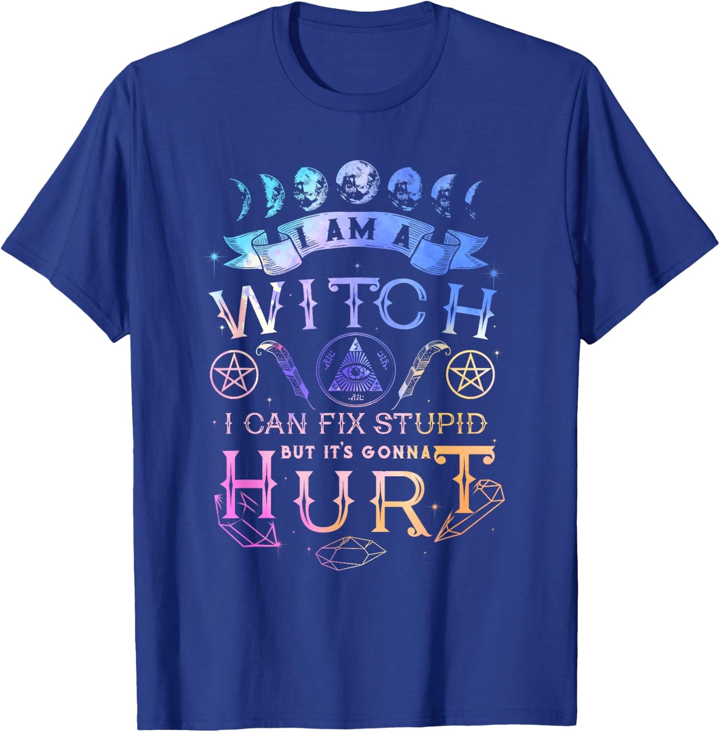 I Am A Witch I Can Fix Stupid But It's Gonna Hurt T-Shirt - T-Shirt | Royal