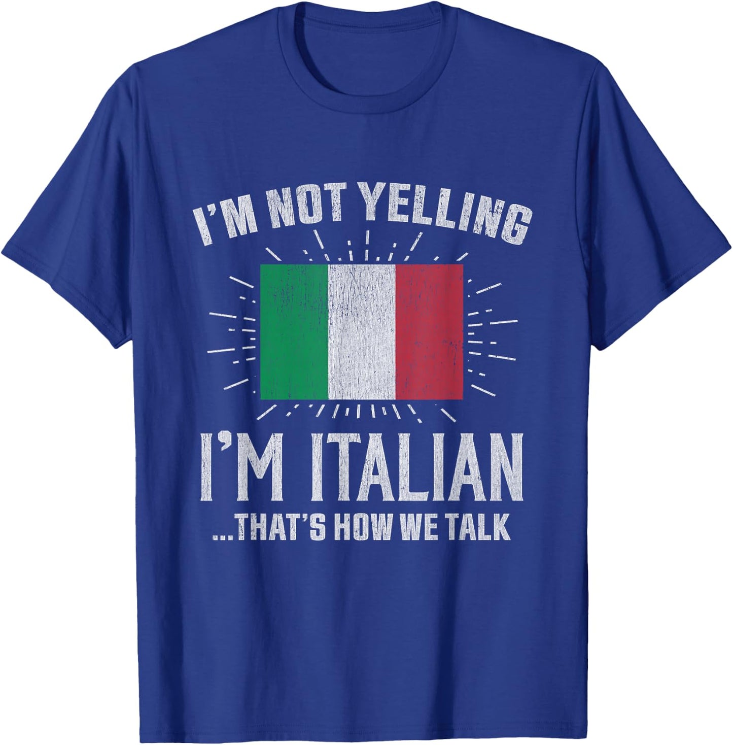 Vintage I'm Not Yelling I'm Italian, That's How We Talk T-Shirt - T-Shirt | Royal
