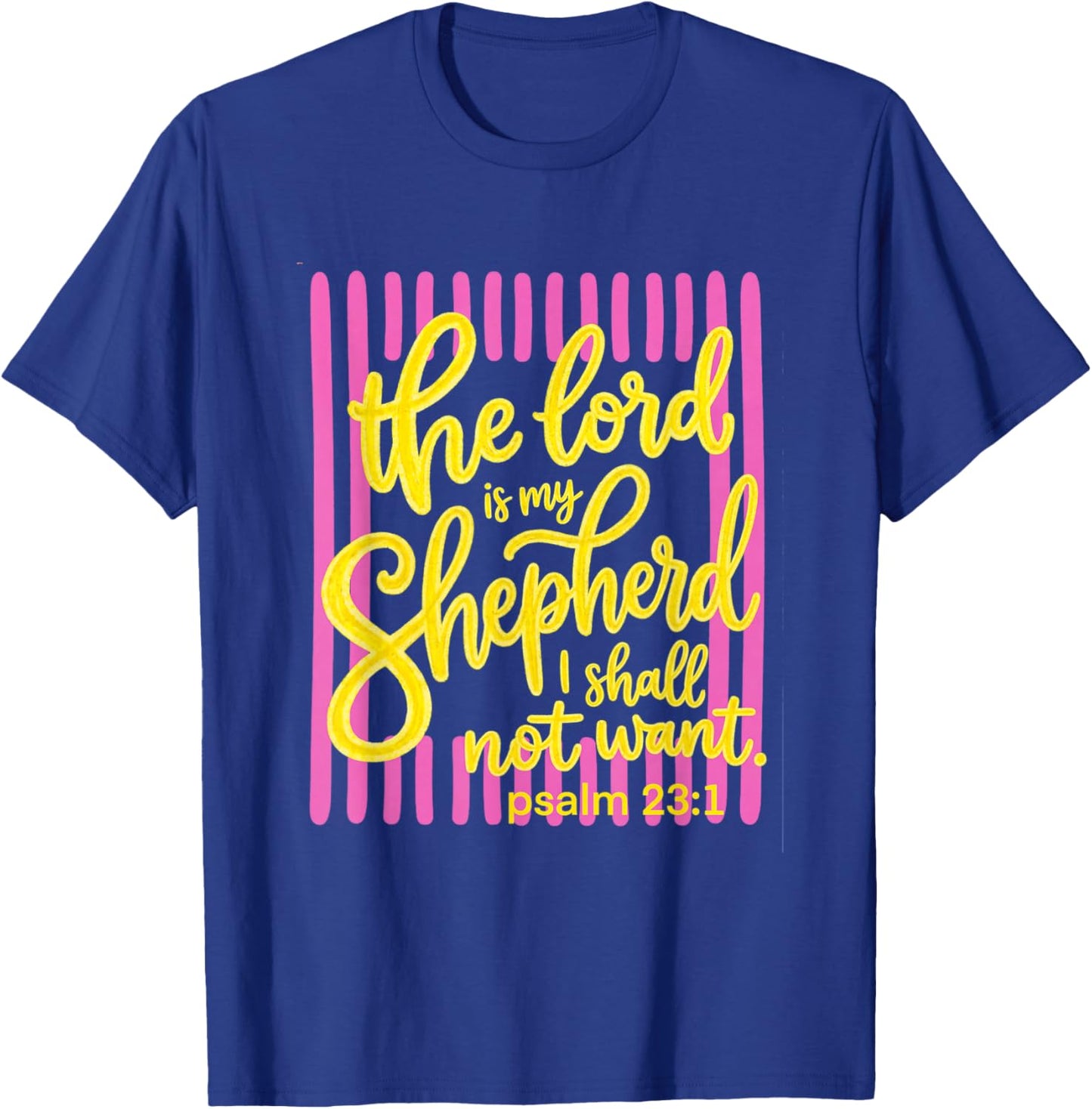 The Lord is My Shepherd Psalm 23 Faith Scripture T-Shirt - T-Shirt | Royal