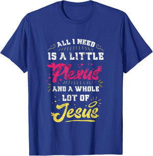 Plexus & Jesus Shirts 'All I Need Is A Little Plexus And A Whole Lot Of Jesus' -Adults Black T-Shirt - T-Shirt | Royal