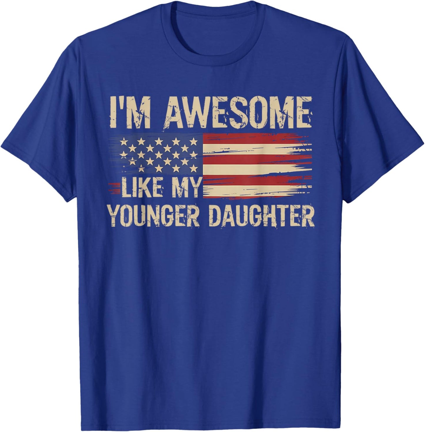 I’m Awesome Like My Younger Daughter Retro USA Flag T-Shirt - T-Shirt | Royal