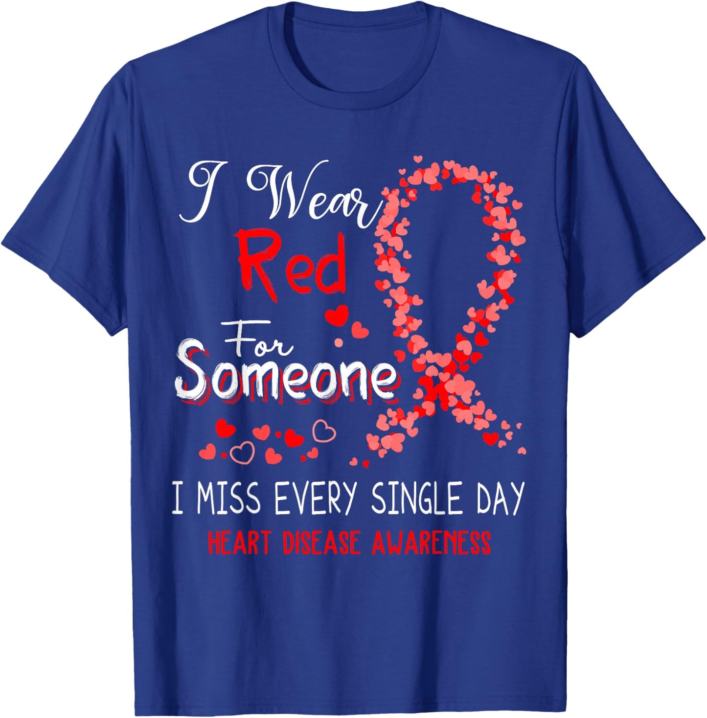 I Wear Red for Someone Heart Disease Awareness T-Shirt - T-Shirt | Royal
