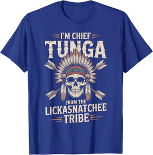 Chief Tunga Funny Lickasnatchee Tribe Sarcastic Saying T-Shirt - T-Shirt | Royal