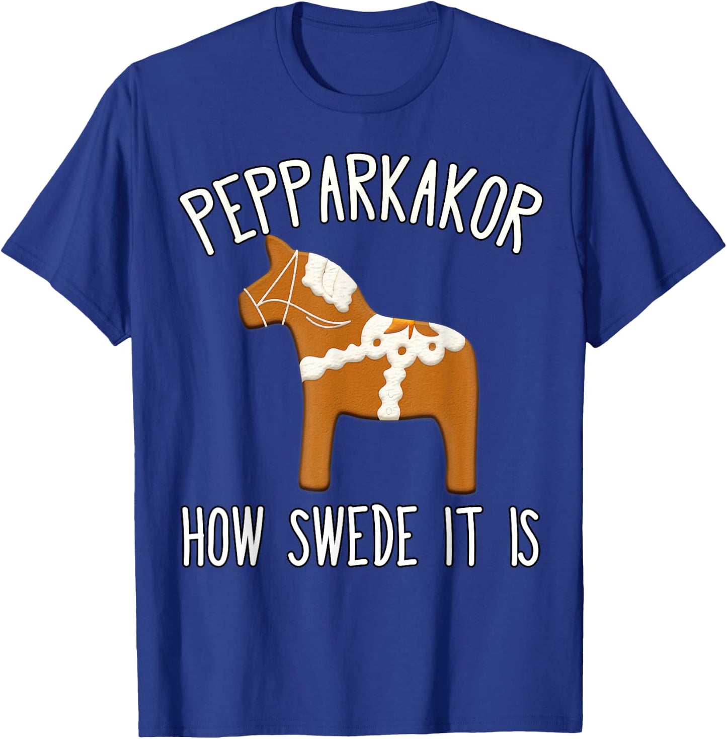 Pepparkakor How Swede it is Christmas Cookies Dala Horse T-Shirt - T-Shirt | Royal