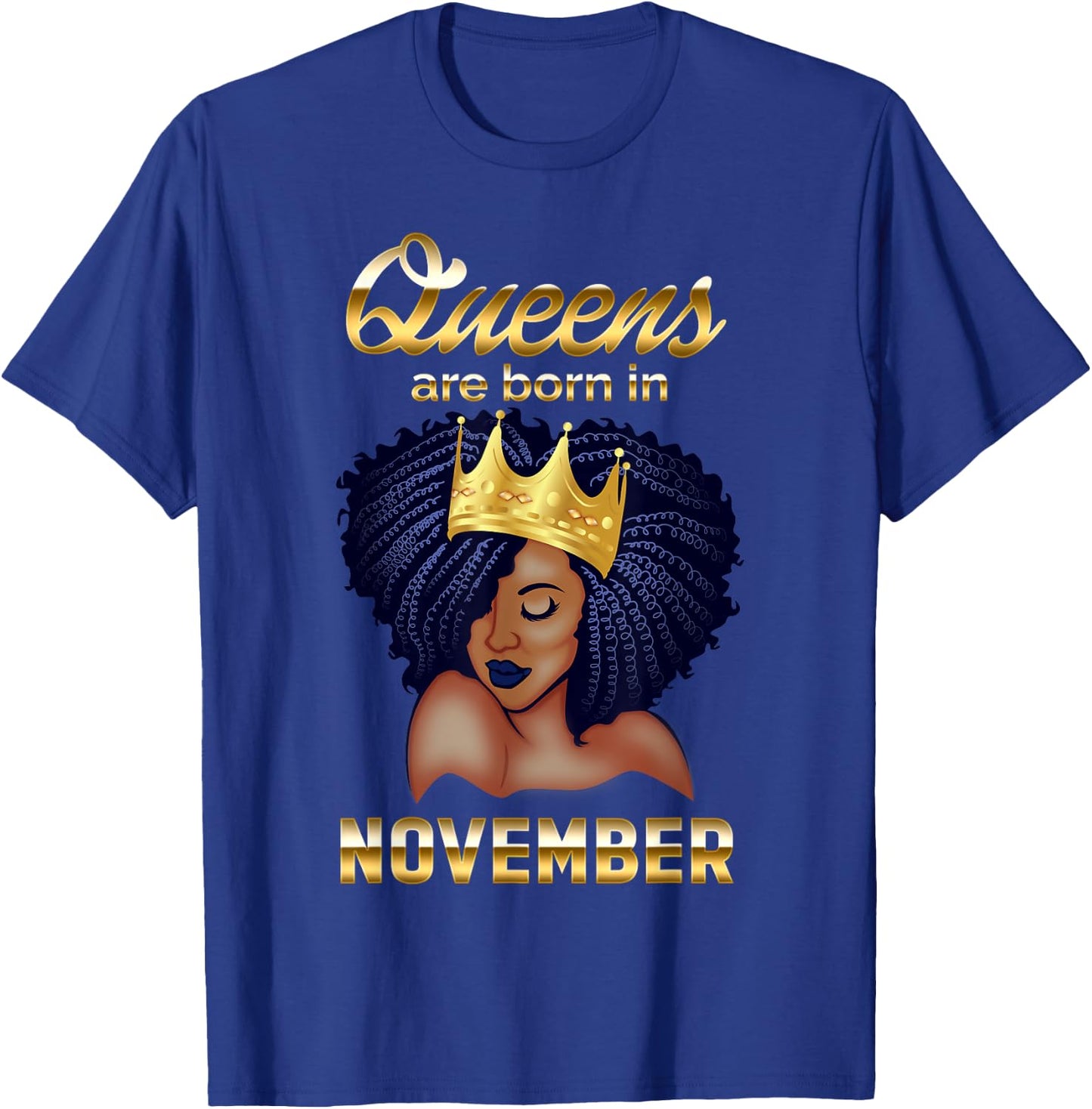 Queens Are Born In November Birthday for Black Women T-Shirt - T-Shirt | Royal