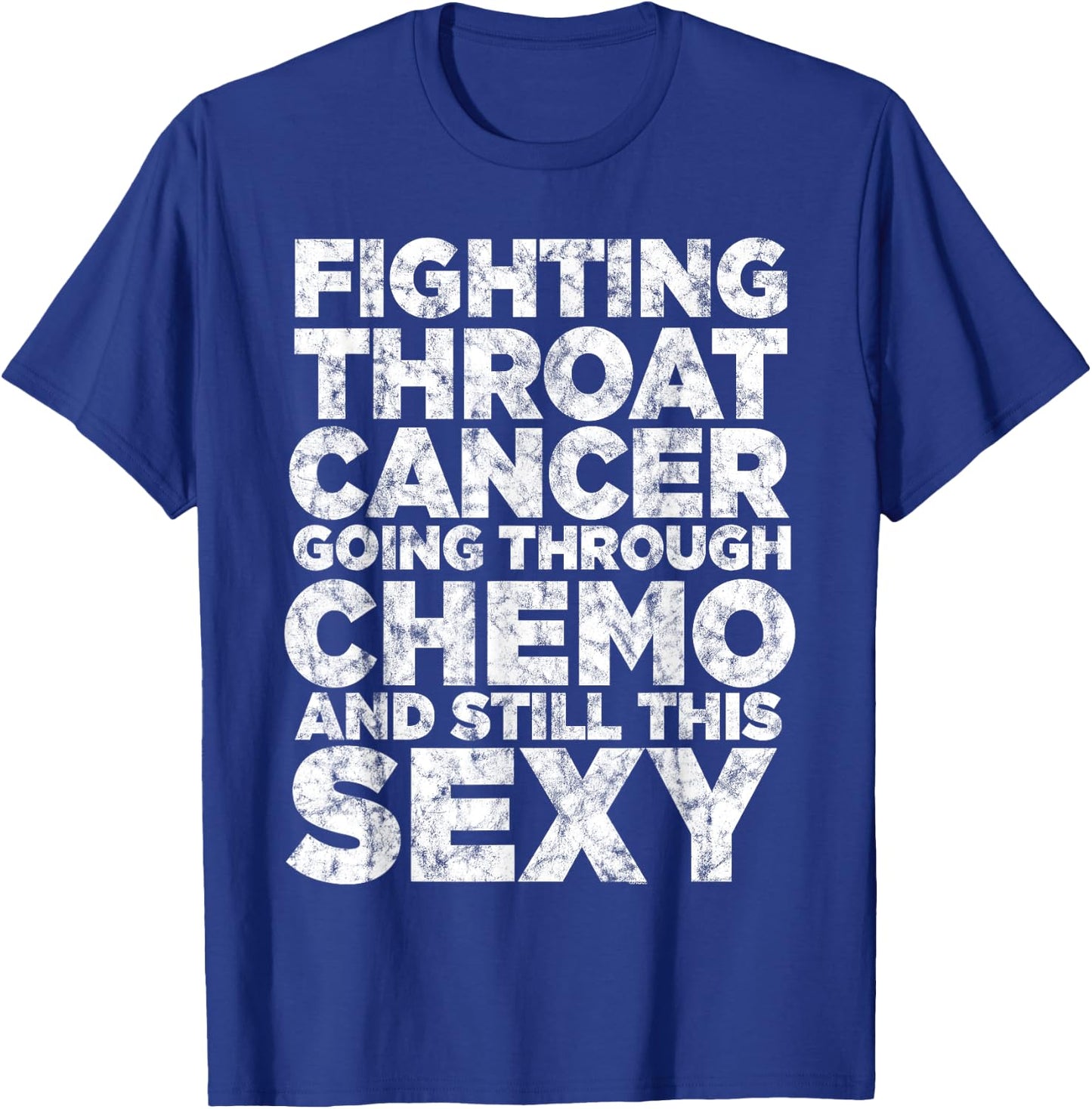 Fighting Throat Cancer Chemo Still Sexy Quote Awareness Gift T-Shirt - T-Shirt | Royal