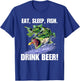 Eat Sleep Fish Drink Beer Funny Fishing T-Shirt - T-Shirt | Royal