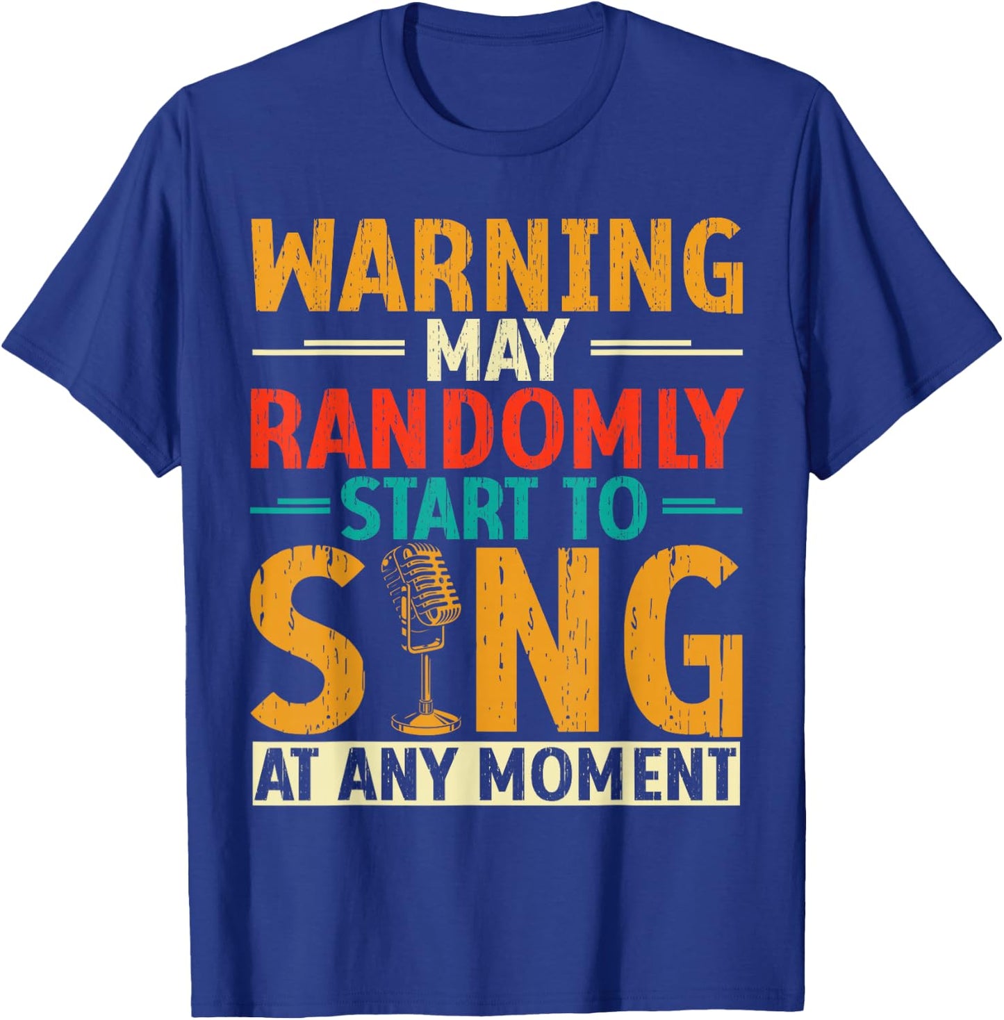 Warning May Randomly Start to Sing Anytime T-Shirt - T-Shirt | Royal