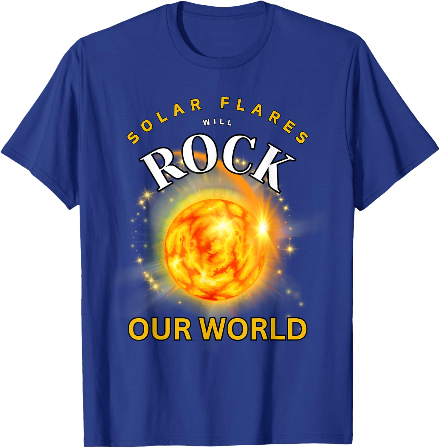 Solar Flares Will Rock Our World 2024 T-Shirt - T-Shirt | Royal