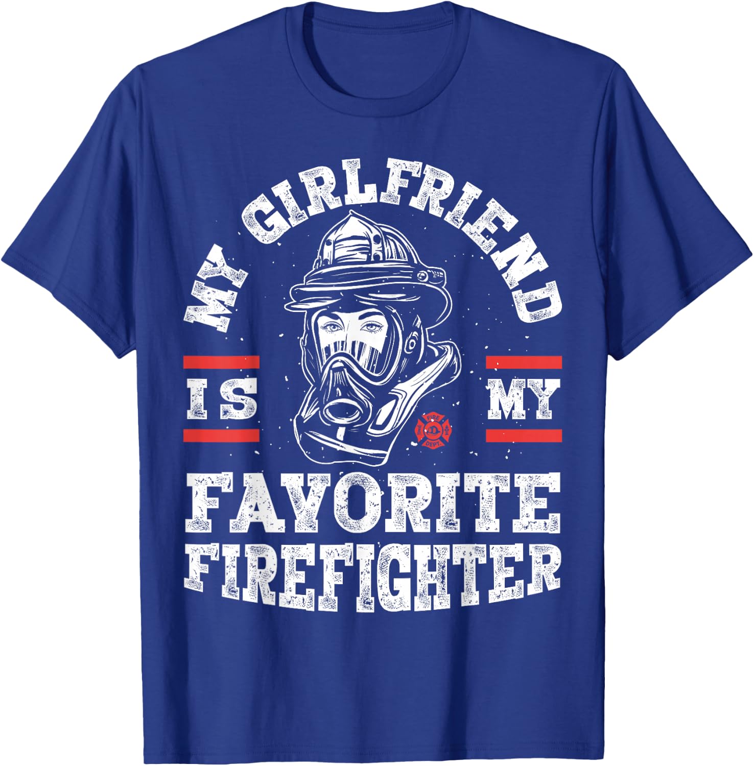 My Girlfriend Is My Favorite Firefighter Funny Boyfriend T-Shirt - T-Shirt | Royal