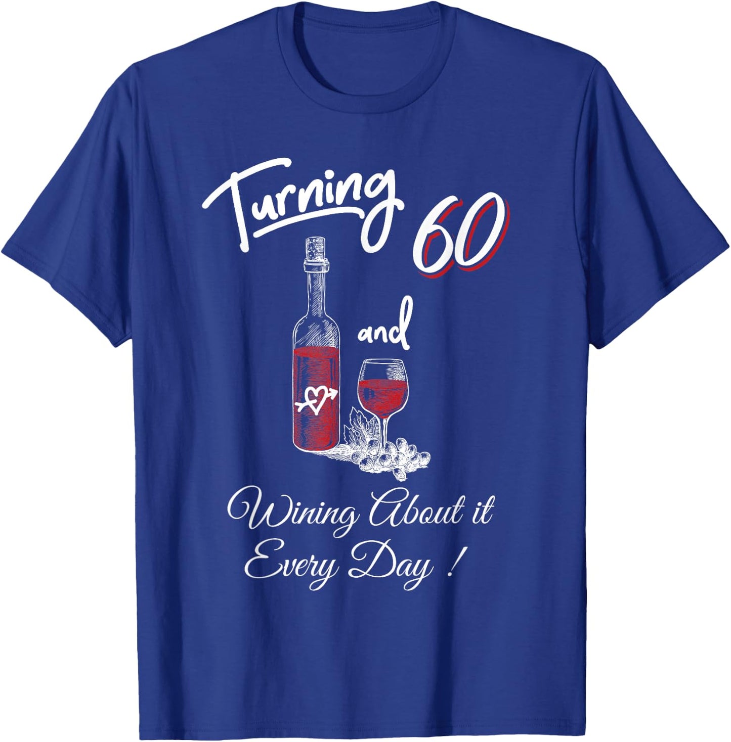 60th Birthday Gift Funny Shirt Turning 60 Wine Shirt Women T-Shirt - T-Shirt | Royal