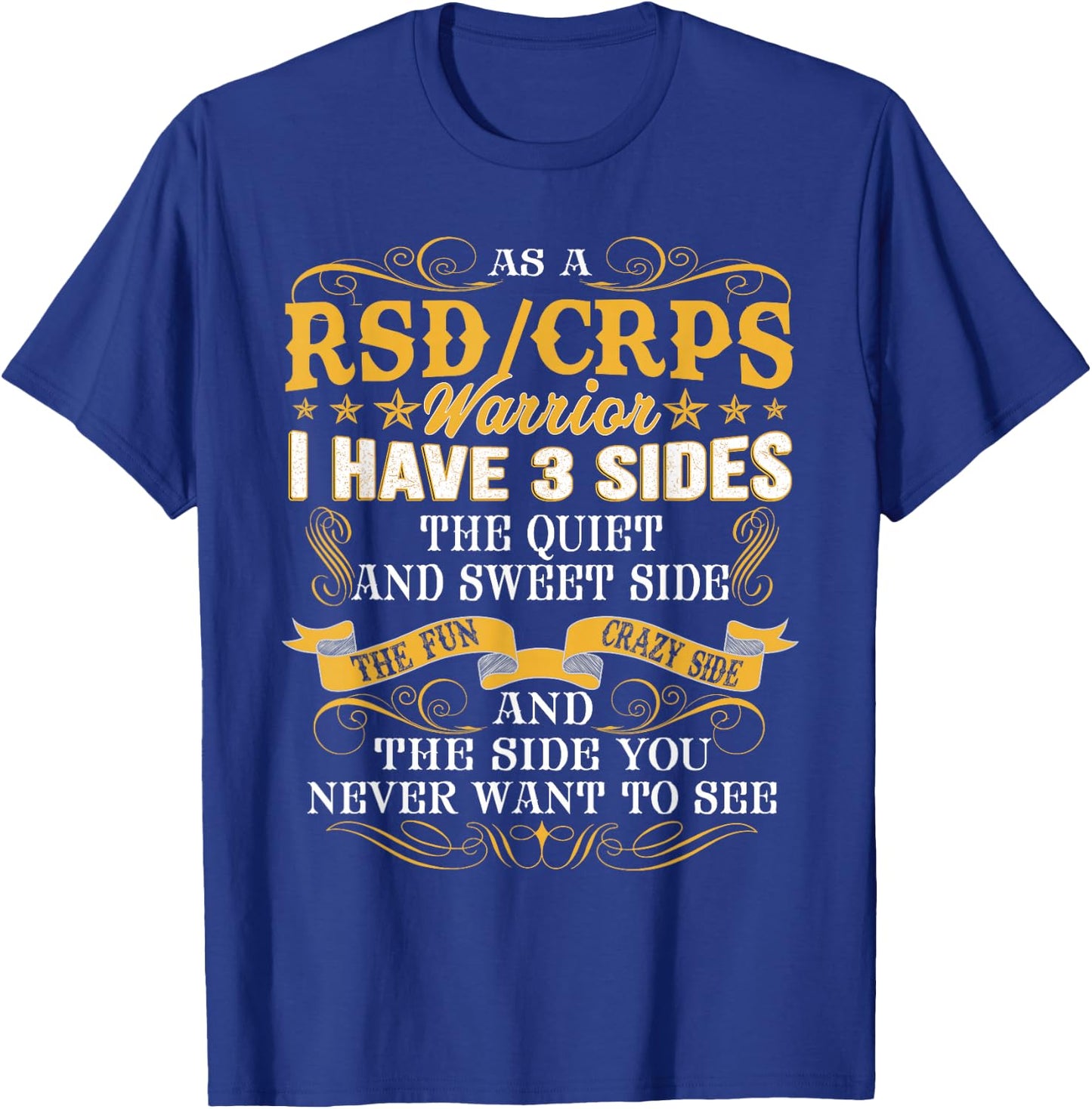 As a RSD/CRPS warrior i have 3 sides funny t shirt T-Shirt - T-Shirt | Royal