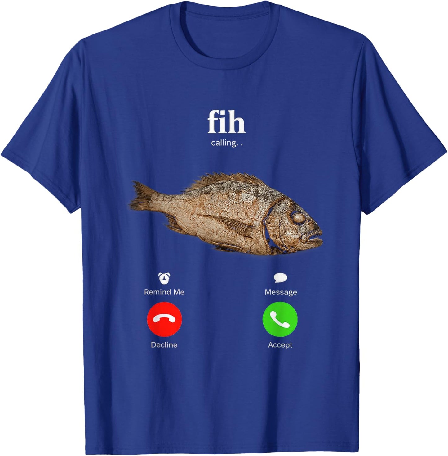 Fih is Calling Funny Fish Decline Accept Phone Design T-Shirt - T-Shirt | Royal