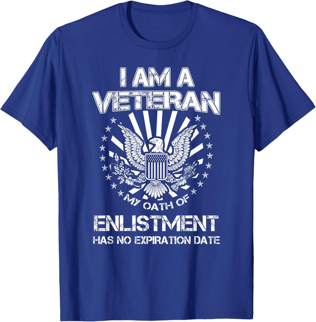 I am a Veteran My Oath of Enlistment Has No Expiration Date T-Shirt - T-Shirt | Royal