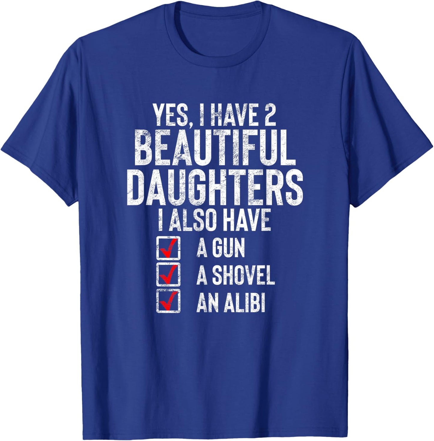 Yes I Have 2 Beautiful Daughters Sarcastic Dad Gift Fathers T-Shirt - T-Shirt | Royal