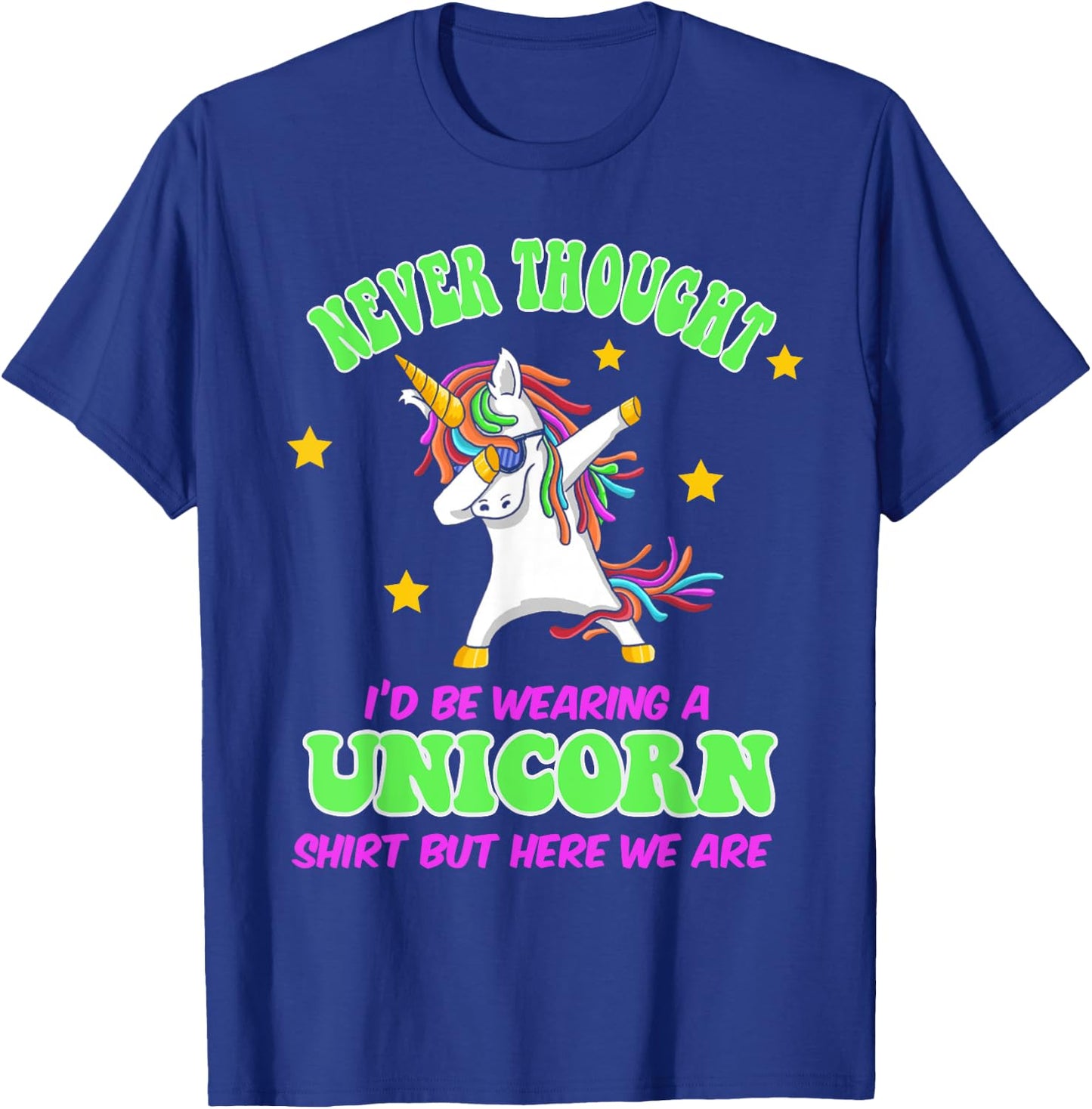 Never Thought I'd Wear A Unicorn Unicorn Party Shirt for Dad T-Shirt - T-Shirt | Royal
