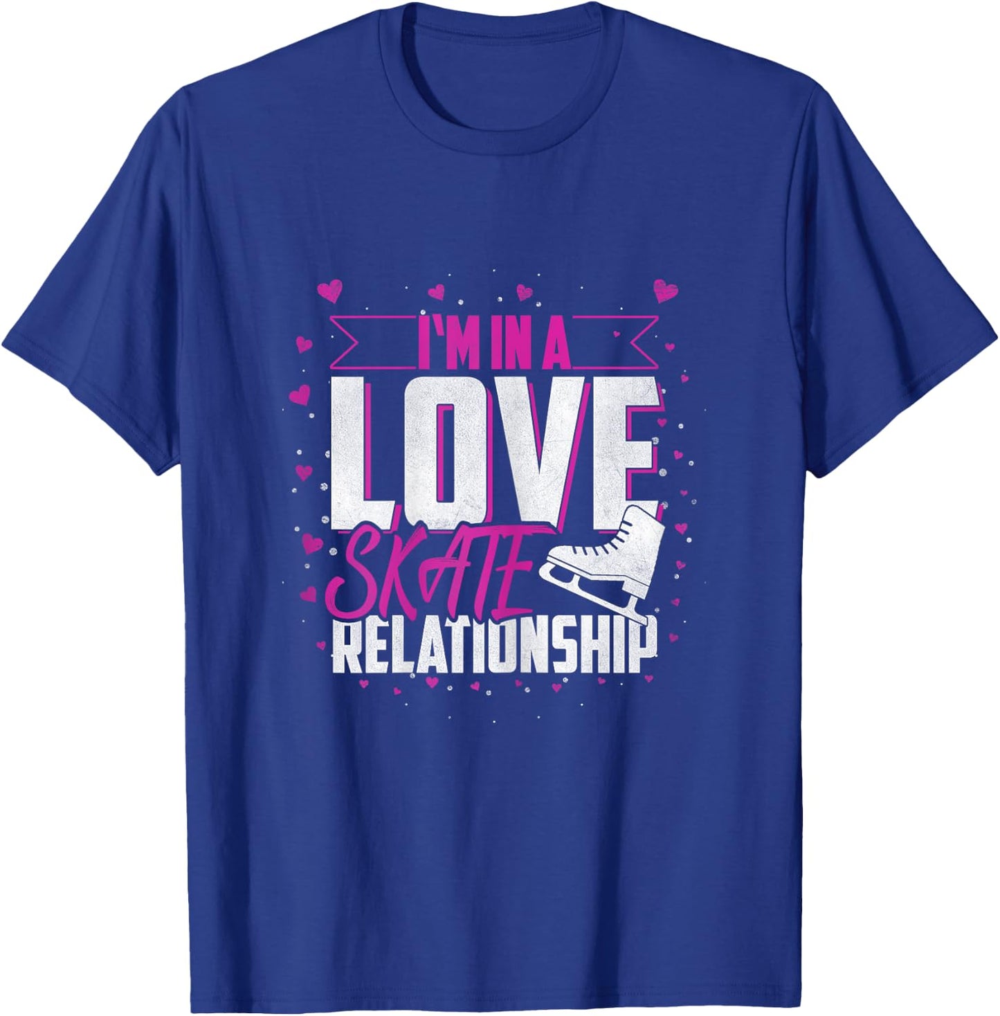 Ice Skating "I'm In A Love Skate Relationship" Ice Skater T-Shirt - T-Shirt | Royal