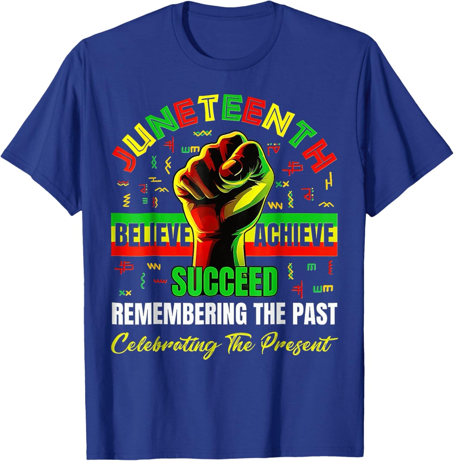 Juneteenth Believe Succeed Remembering The Past Affrican T-Shirt - T-Shirt | Royal