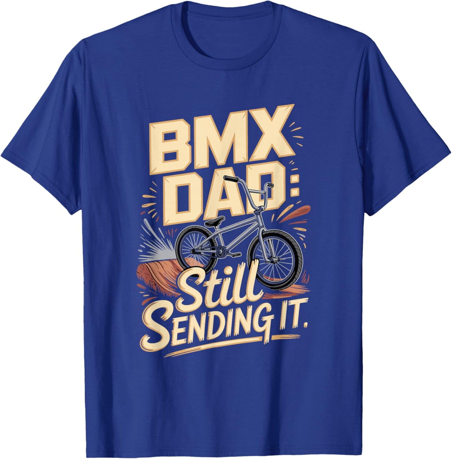 BMX Dad Still Sending It Extreme Rider T-Shirt - T-Shirt | Royal