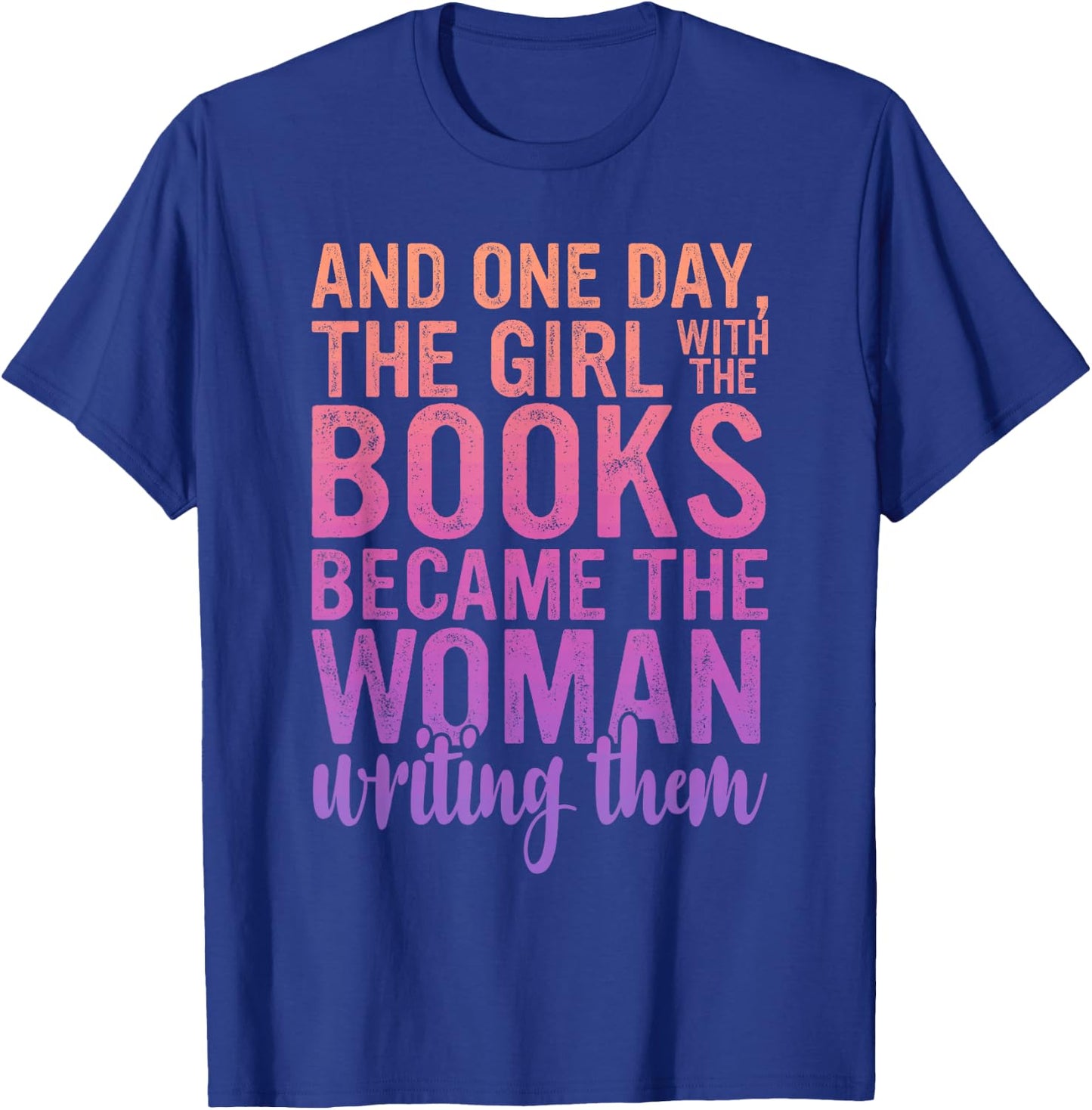 One Day The Girl with The Books Became The Woman Writing T-Shirt - T-Shirt | Royal
