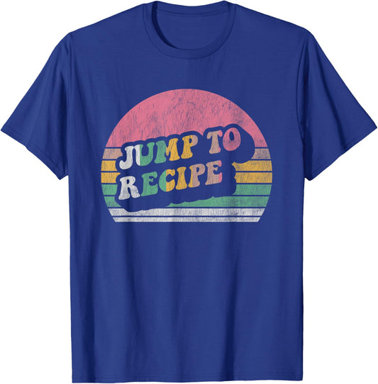 Jump To Recipe Retro Chef Quote Humor T-Shirt - T-Shirt | Royal