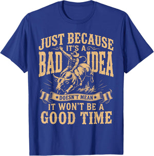 Just Because Its A Bad Idea Rodeo Cowboy T-Shirt - T-Shirt | Royal