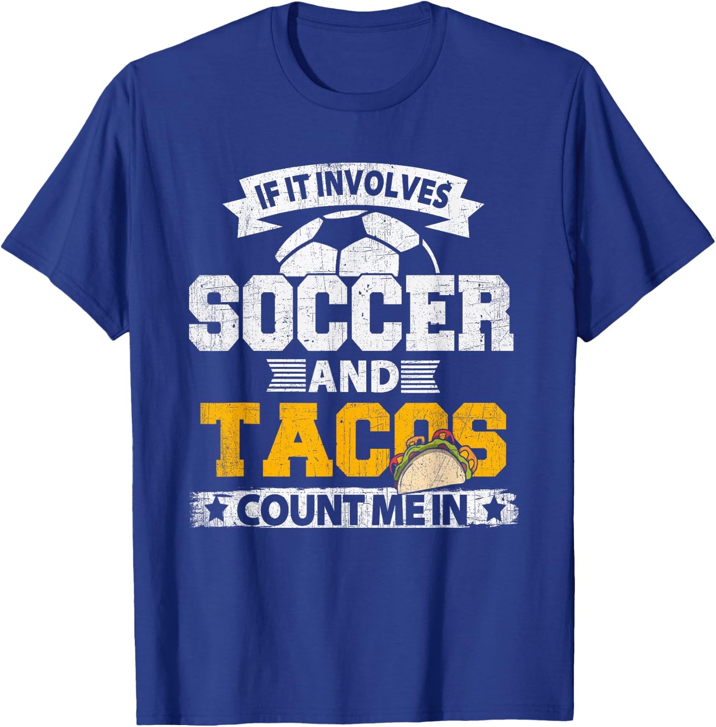 If It Involves Soccer Tacos Count Me In Soccer Ball Shirt T-Shirt - T-Shirt | Royal