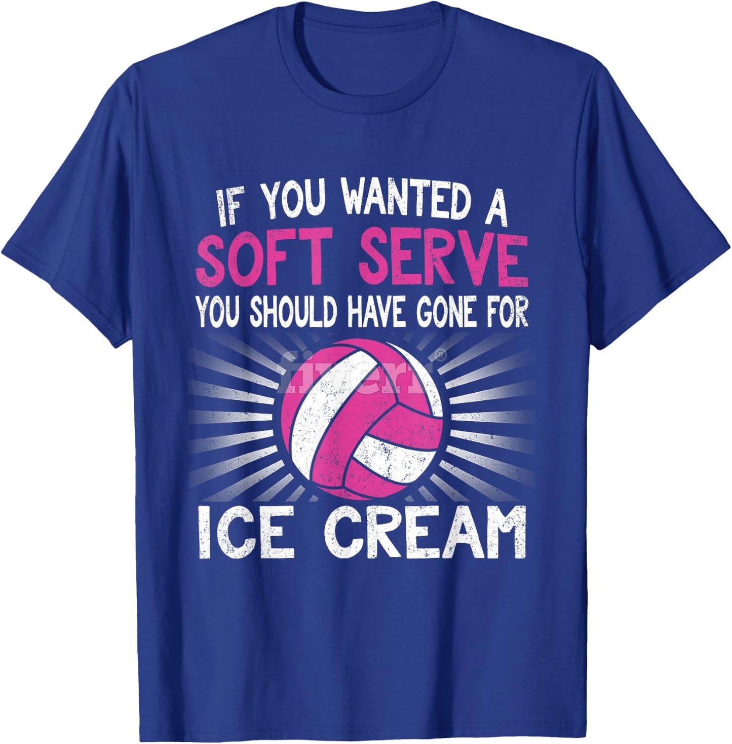 If You Wanted A Soft Serve Funny Girl Volleyball T Shirt T-Shirt - T-Shirt | Royal