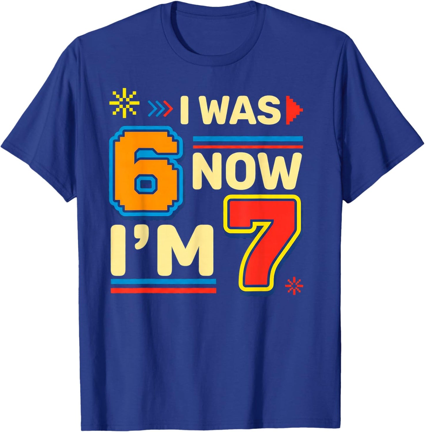 I was 6 Now Im 7 Birthday Number Graphic T-Shirt - T-Shirt | Royal