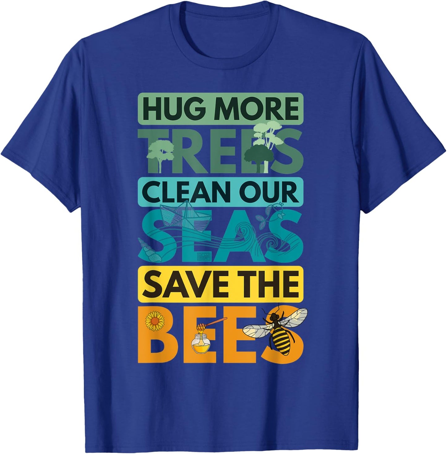 Hug Trees Tree Clean Seas Sea Save Bees Bee Environmentalist T-Shirt - T-Shirt | Royal