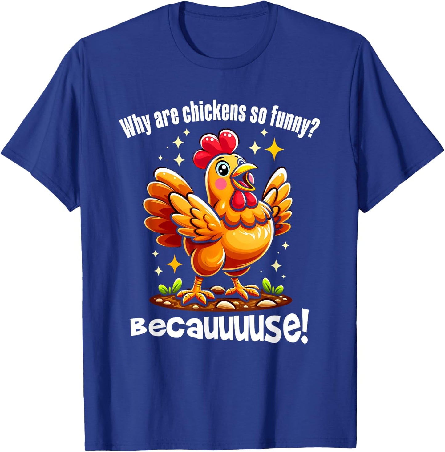 Funny Chicken Becauuuse! For Boys & Women Chickens Lovers T-Shirt - T-Shirt | Royal