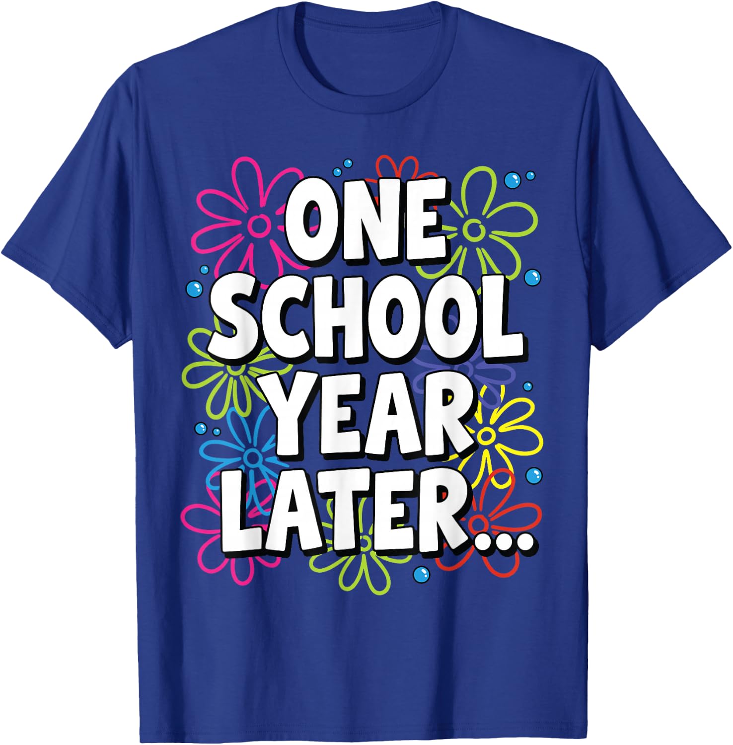 FunnyOne School Year Later Summer Teacher Last Day of School T-Shirt - T-Shirt | Royal