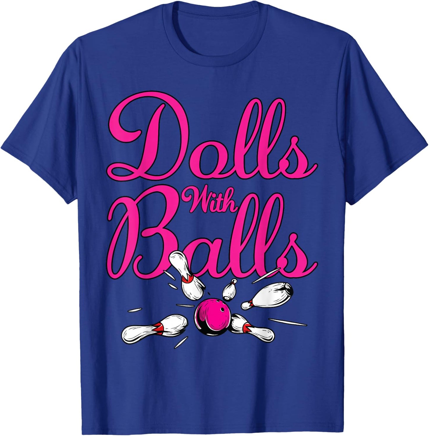 Dolls With Balls, Funny Women Girls Bowling Team Name Shirt T-Shirt - T-Shirt | Royal