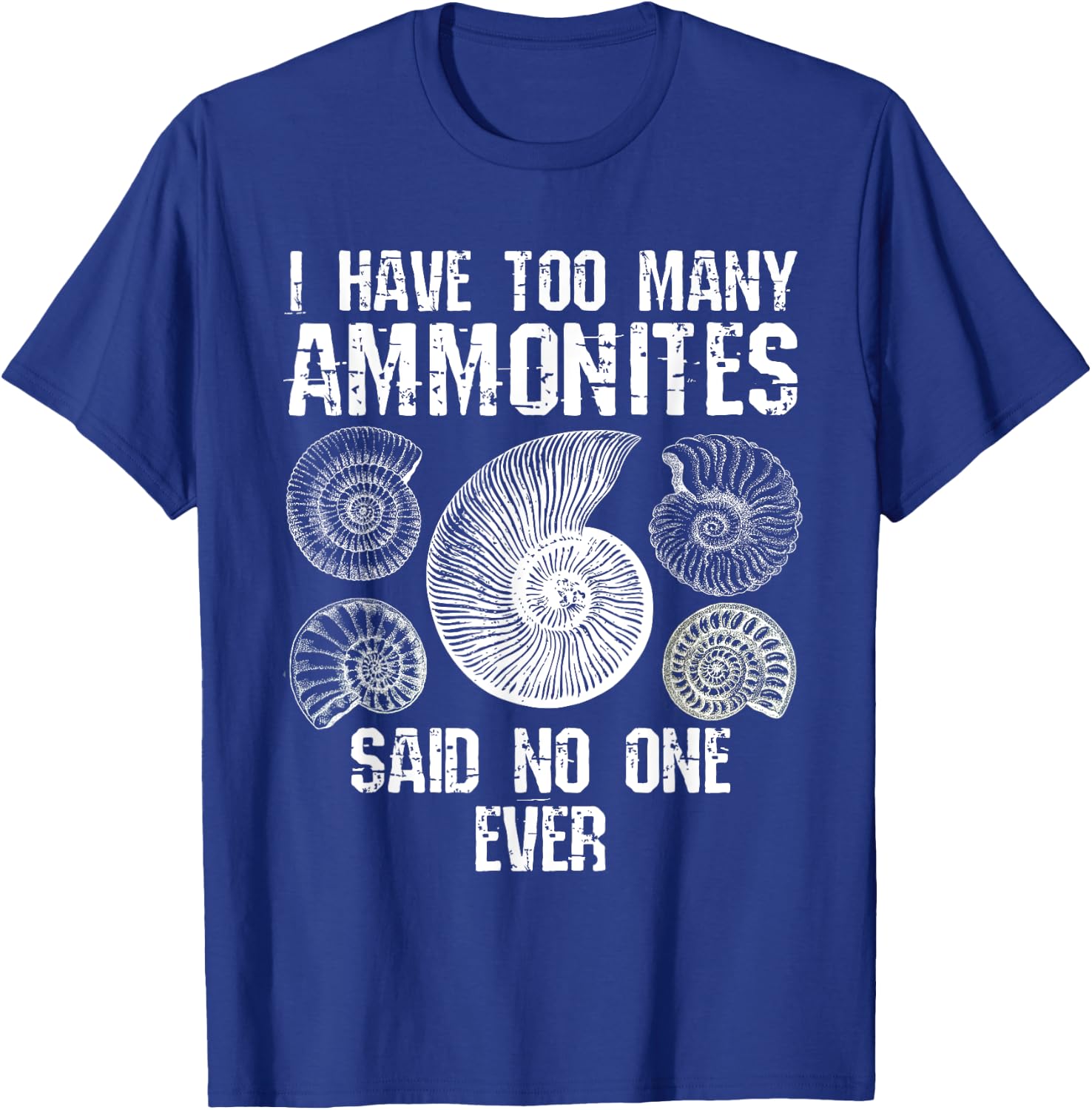 Too Many Ammonites Fossil Collector Fossil Hunting Funny T-Shirt - T-Shirt | Royal