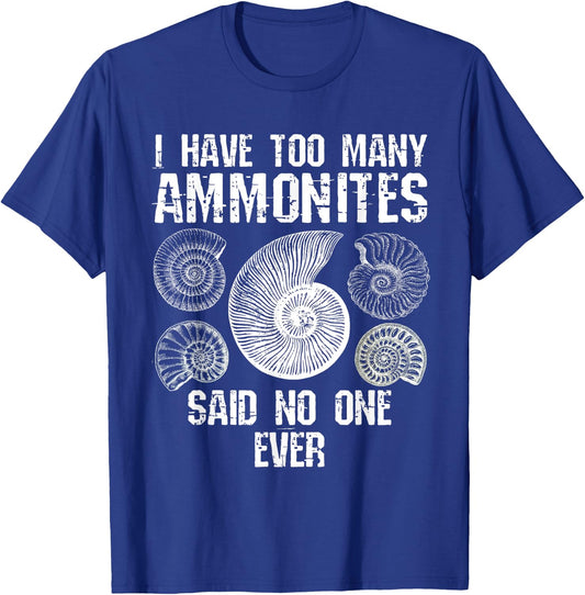 Too Many Ammonites Fossil Collector Fossil Hunting Funny T-Shirt - T-Shirt | Royal