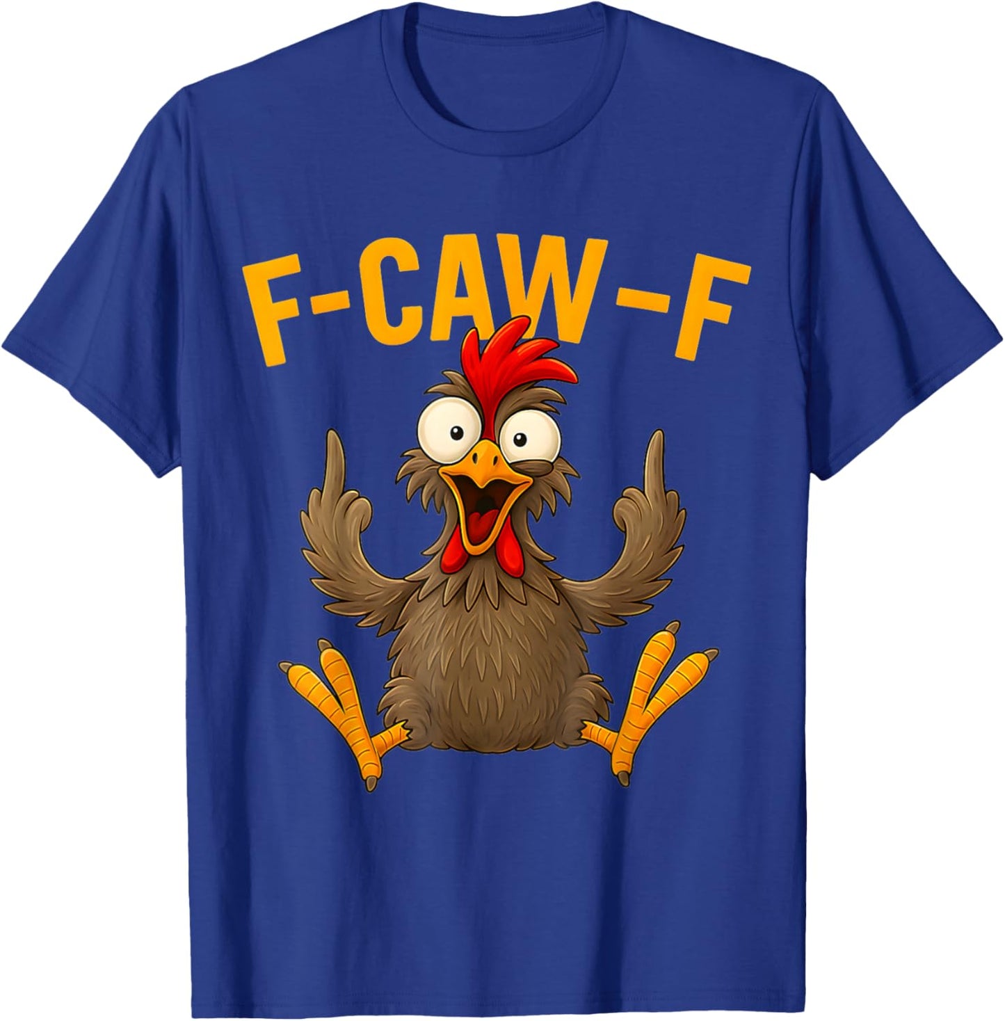 F Caw F Rooster Funny Bird Fcawf Chicken Whisperer Fawk Off T-Shirt - T-Shirt | Royal