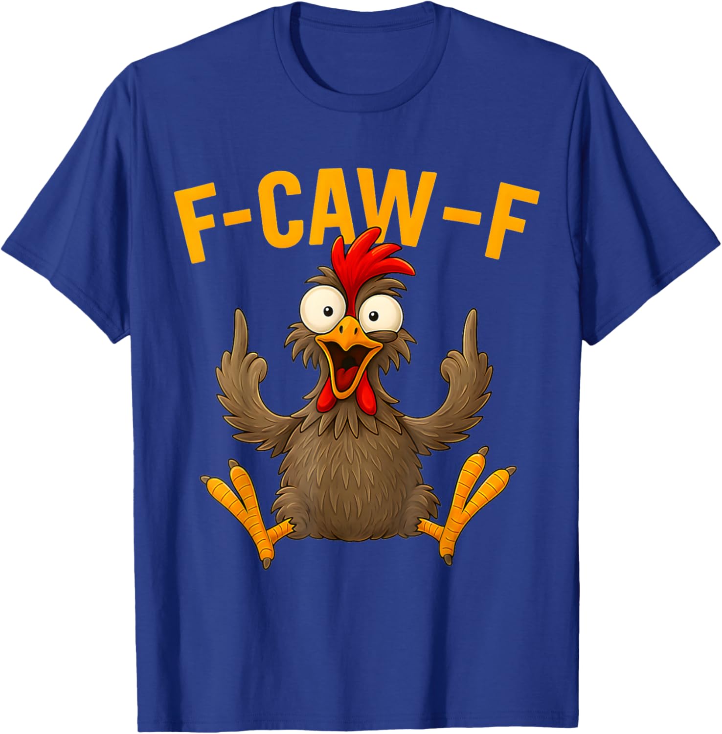 F Caw F Rooster Funny Bird Fcawf Chicken Whisperer Fawk Off T-Shirt - T-Shirt | Royal