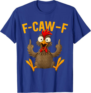 F Caw F Rooster Funny Bird Fcawf Chicken Whisperer Fawk Off T-Shirt - T-Shirt | Royal