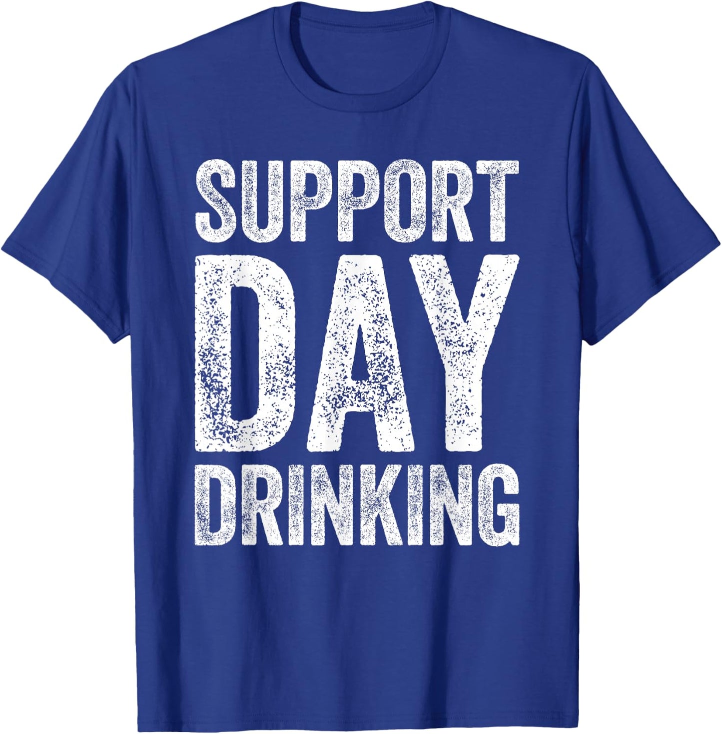 Support Day Drinking Shirt Funny Men Women Drinking T-Shirt - T-Shirt | Royal