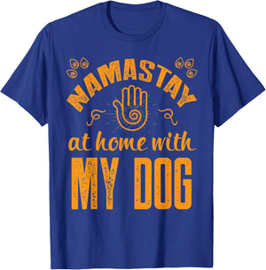 Namastay at Home with my Dog - Namaste Yoga T-Shirt - T-Shirt | Royal