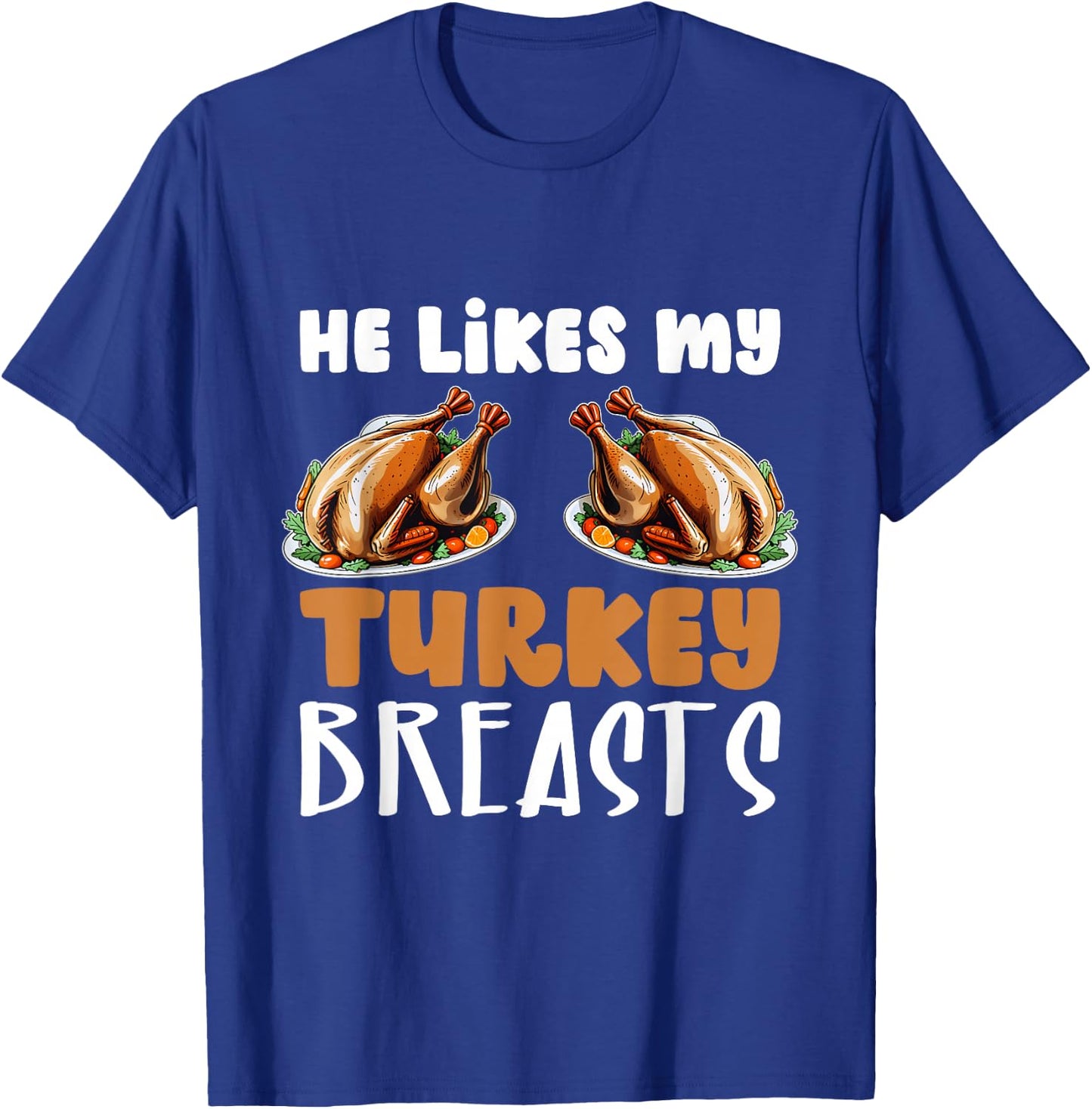 He Likes My Turkey Breasts Couple Matching Thanksgiving T-Shirt - T-Shirt | Royal