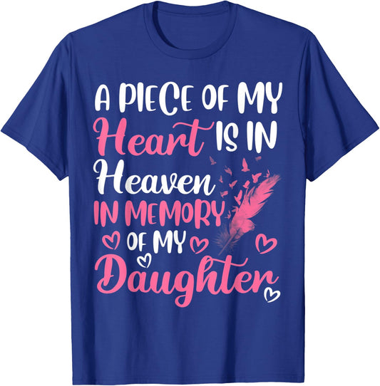 A piece of my heart is in heaven in memory of my daughter T-Shirt - T-Shirt | Royal