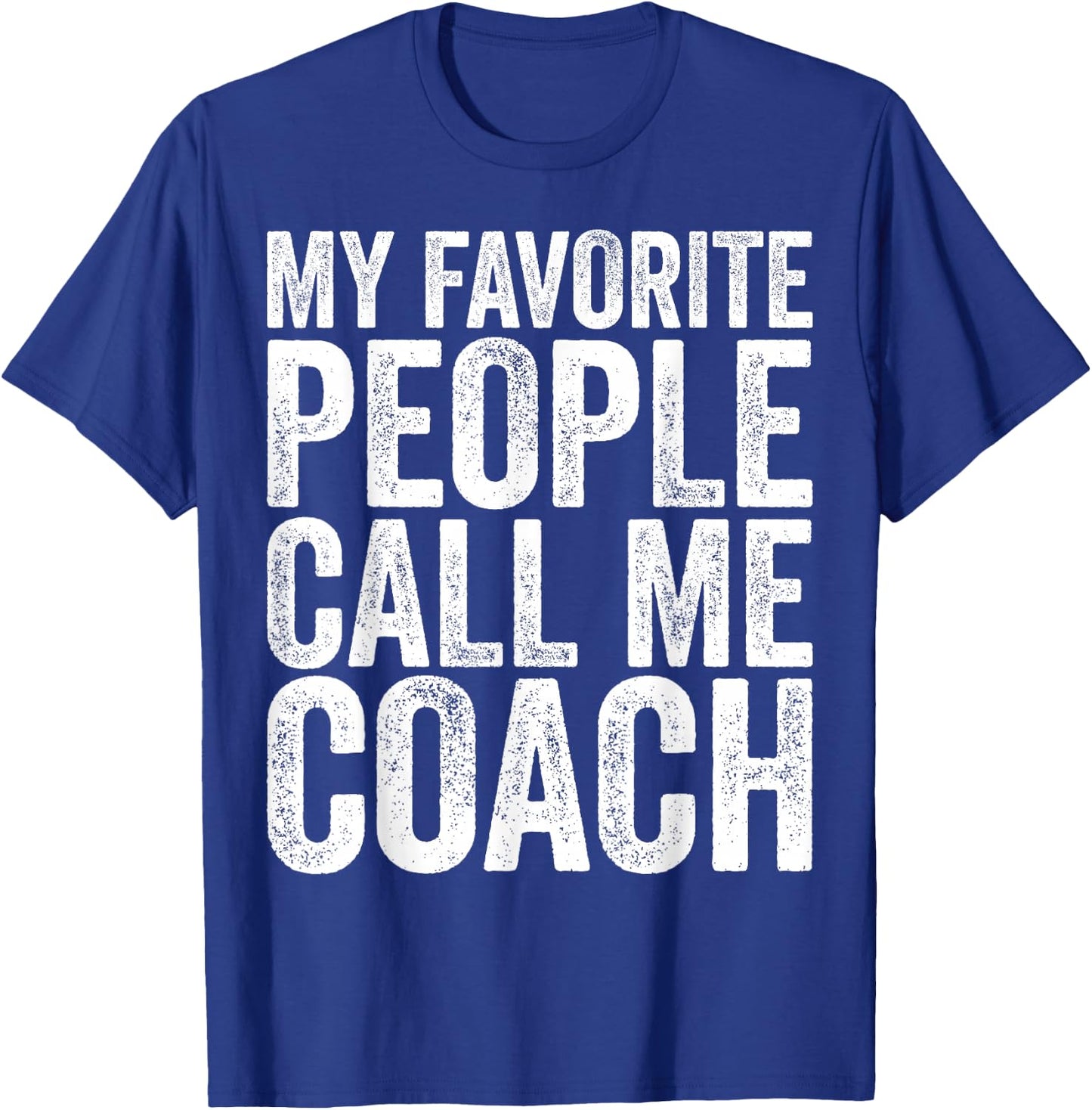 My Favorite People Call Me Coach Shirt Men Women Coaching T-Shirt - T-Shirt | Royal
