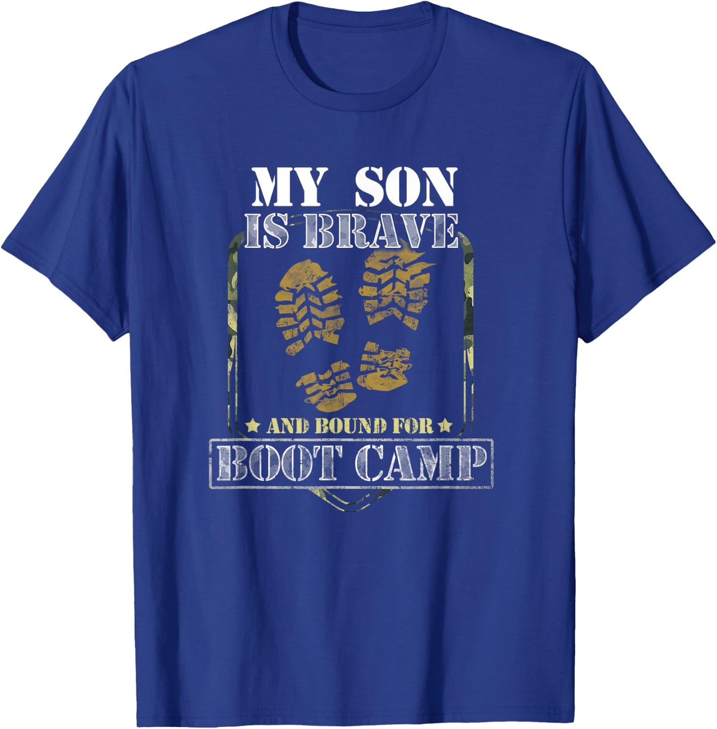 My Son Is Brave And Bound For Boot Camp T-Shirt - T-Shirt | Royal