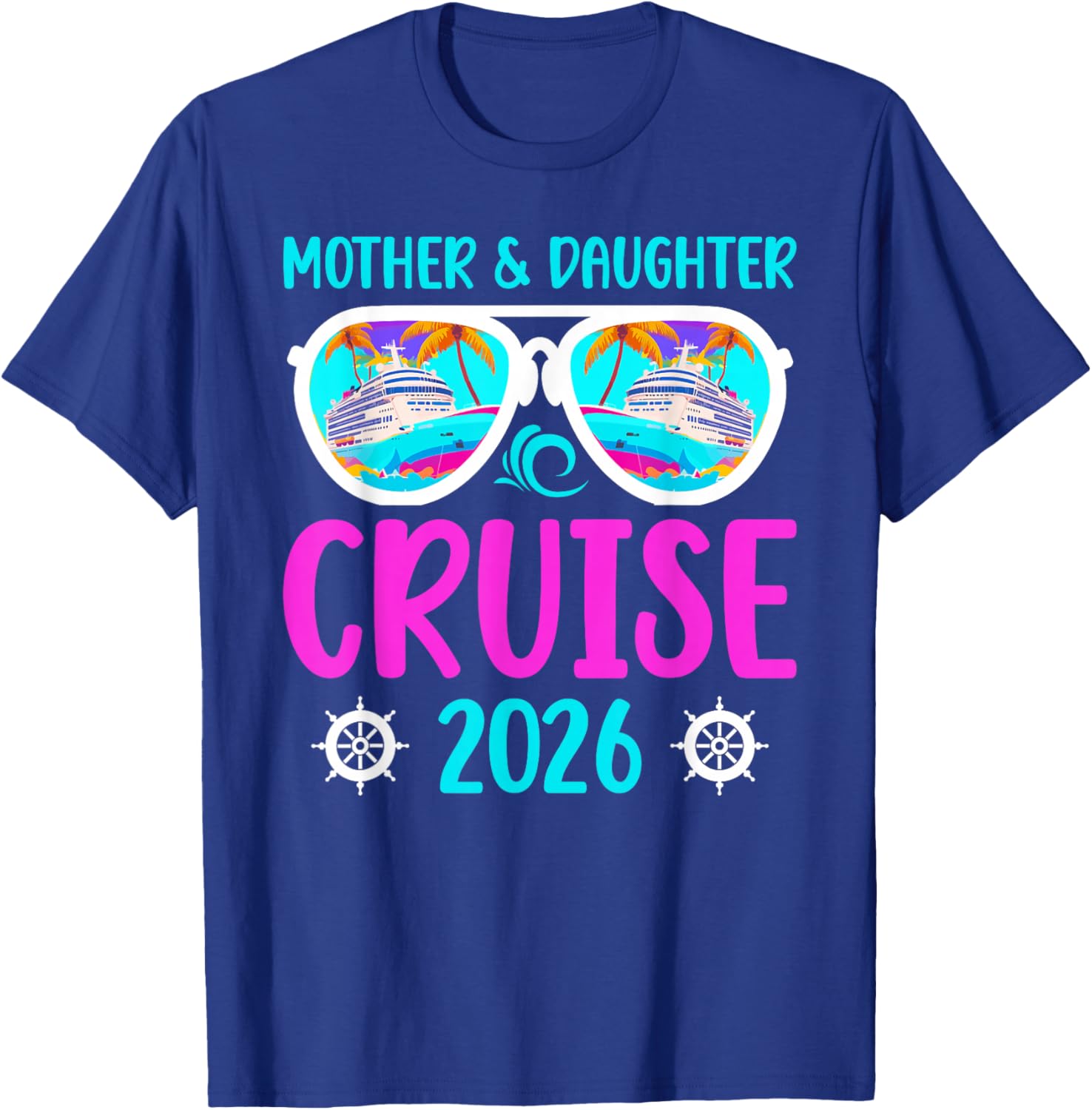 Mother Daughter Cruise Trip 2026 Mother Daughter Cruising T-Shirt - T-Shirt | Royal